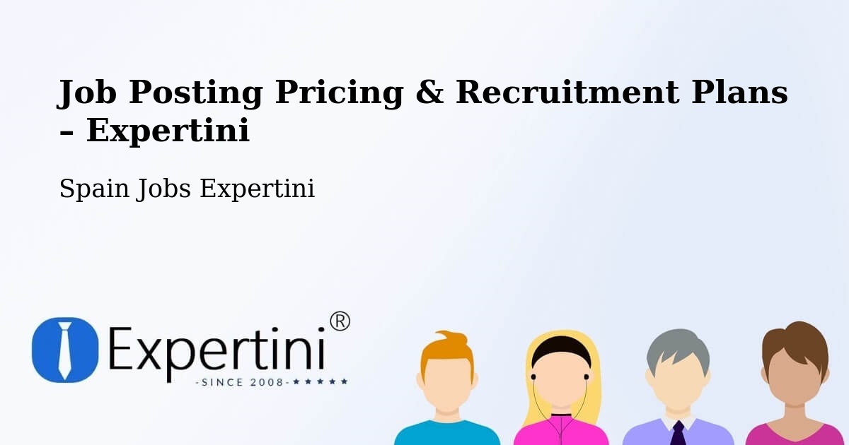 Job Posting Pricing & Recruitment Plans – Camas - Camas, Spain Jobs Expertini